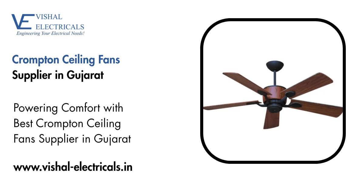 Crompton Ceiling Fans Supplier in Gujarat